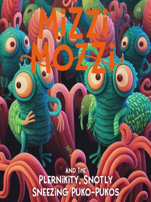 cover image of Mizzi Mozzi and the Plernikity, Snotly-Sneezing Puko-Pukos